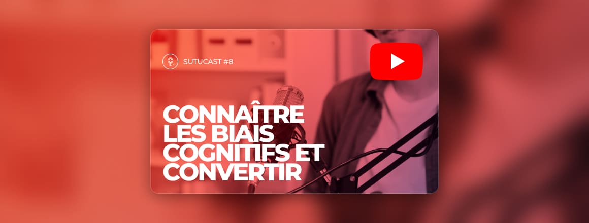 Les 6 biais cognitifs qui augmentent vos conversions